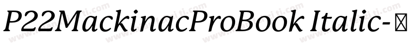 P22MackinacProBook Italic字体转换